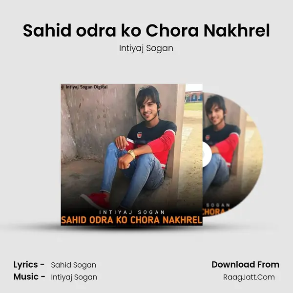 Sahid odra ko Chora Nakhrel Song mp3 | Intiyaj Sogan