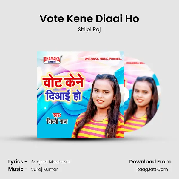 Vote Kene Diaai Ho - Shilpi Raj