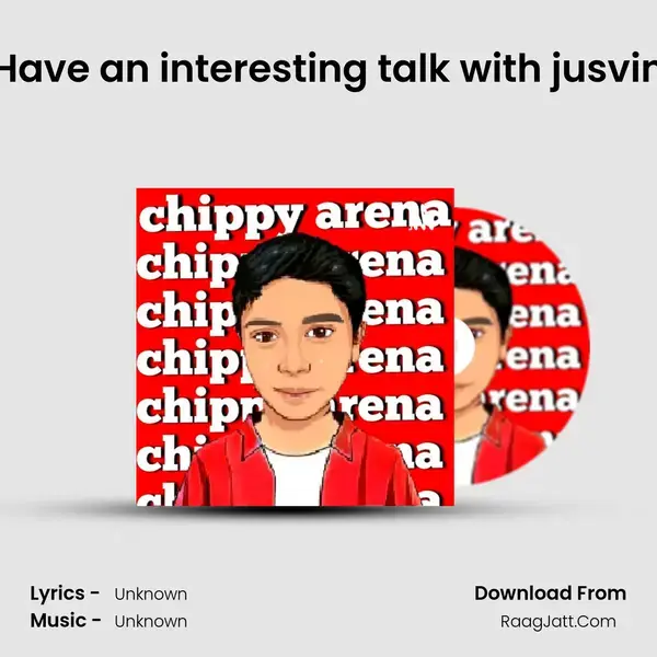 Have an interesting talk with jusvin Song mp3 | 