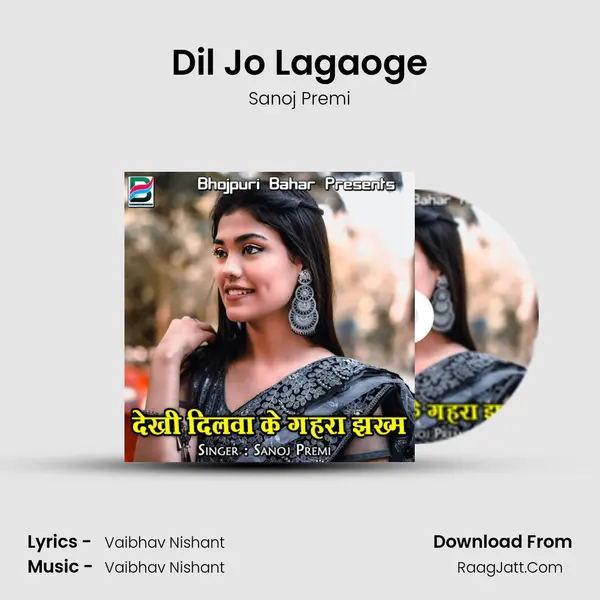 Dil Jo Lagaoge Song mp3 | Sanoj Premi