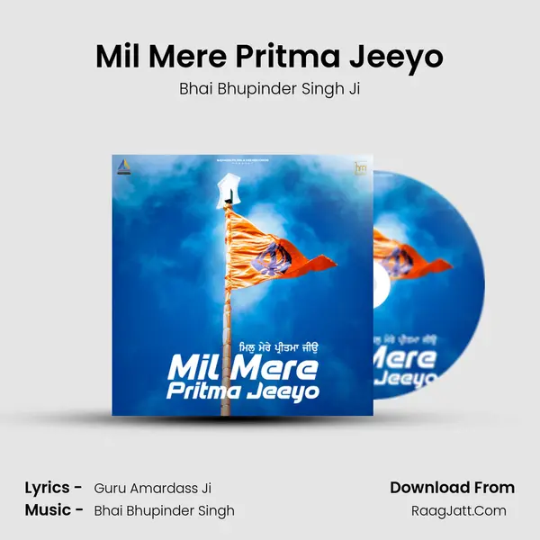 Mil Mere Pritma Jeeyo Song mp3 | Bhai Bhupinder Singh Ji