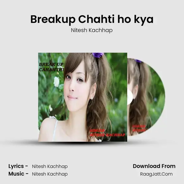 Breakup Chahti ho kya mp3 song