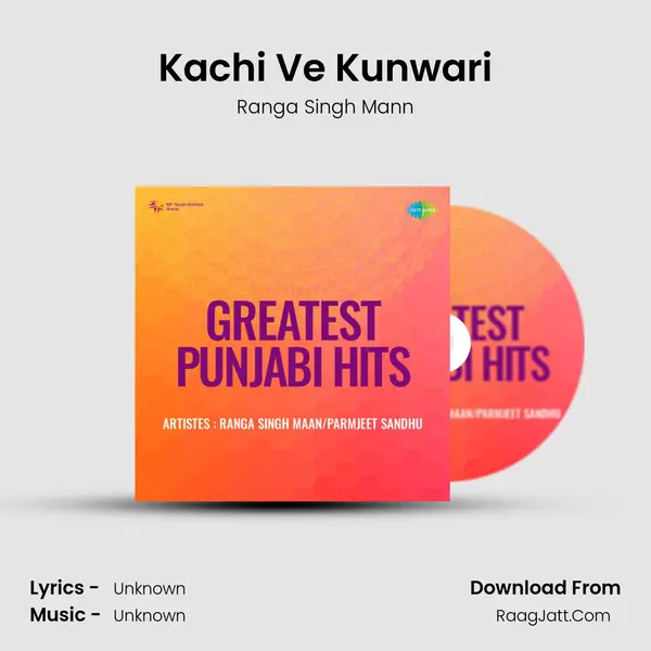 Kachi Ve Kunwari Song mp3 | Ranga Singh Mann