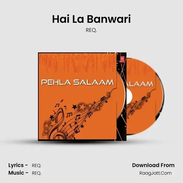 Hai La Banwari Song mp3 | REQ.