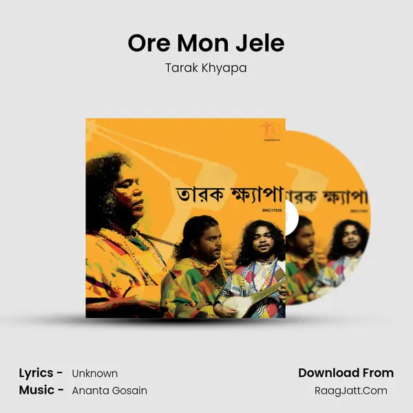 Ore Mon Jele Song mp3 | Tarak Khyapa