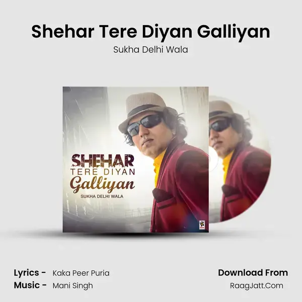 Shehar Tere Diyan Galliyan Song mp3 | Sukha Delhi Wala