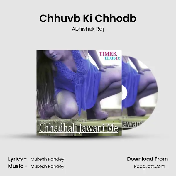 Chhuvb Ki Chhodb Song mp3 | Abhishek Raj