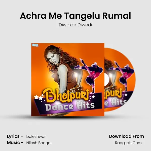 Achra Me Tangelu Rumal Song mp3 | Diwakar Diwedi