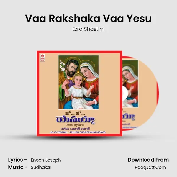 Vaa Rakshaka Vaa Yesu Song mp3 | Ezra Shasthri