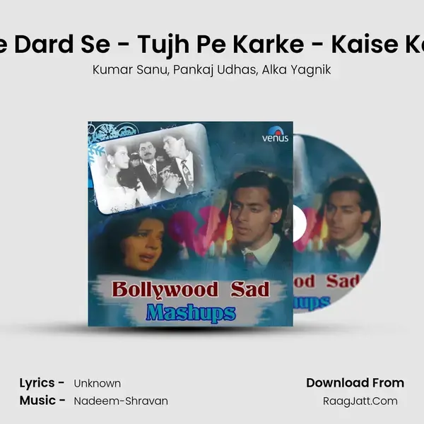 Tere Dard Se - Tujh Pe Karke - Kaise Kahu Song mp3 | Kumar Sanu