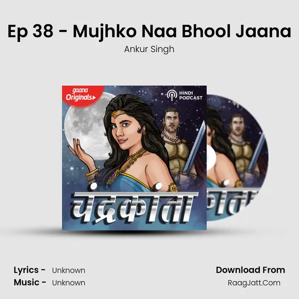 Ep 38 - Mujhko Naa Bhool Jaana Song mp3 | Ankur Singh