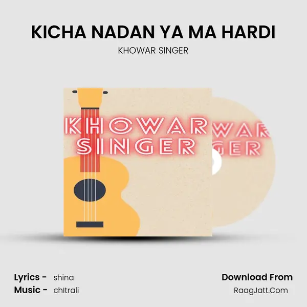 KICHA NADAN YA MA HARDI Song mp3 | KHOWAR SINGER