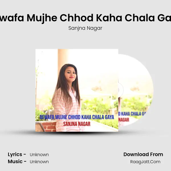 Bewafa Mujhe Chhod Kaha Chala Gaya Song mp3 | Sanjna Nagar