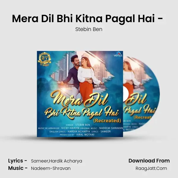 Mera Dil Bhi Kitna Pagal Hai - (Recreated) Song mp3 | Stebin Ben