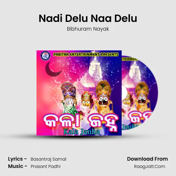 Nadi Delu Naa Delu Song mp3 | Bibhuram Nayak