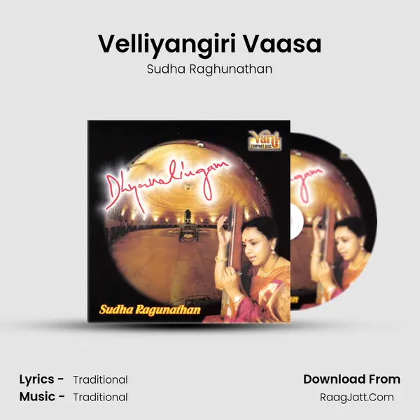 Velliyangiri Vaasa Song mp3 | Sudha Raghunathan