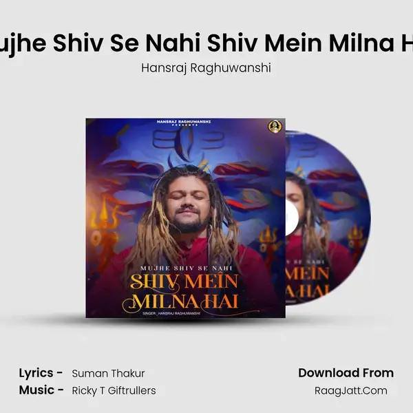 Mujhe Shiv Se Nahi Shiv Mein Milna Hai mp3 song