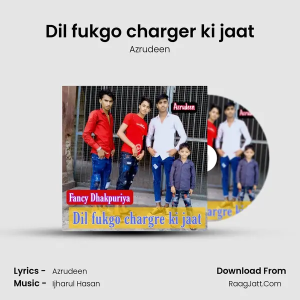 Dil fukgo charger ki jaat Song mp3 | Azrudeen