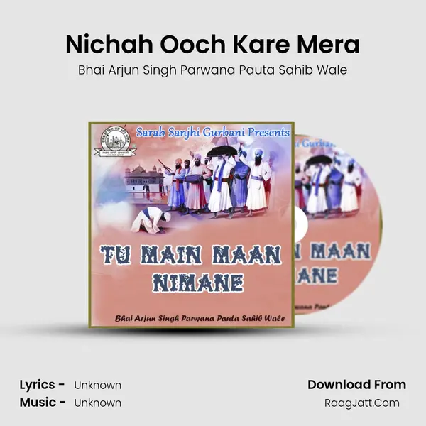 Nichah Ooch Kare Mera Song mp3 | Bhai Arjun Singh Parwana Pauta Sahib Wale