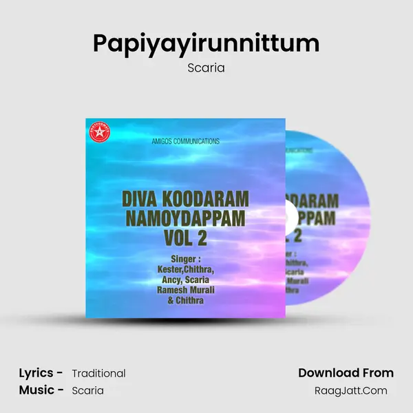 Papiyayirunnittum Song mp3 | Scaria