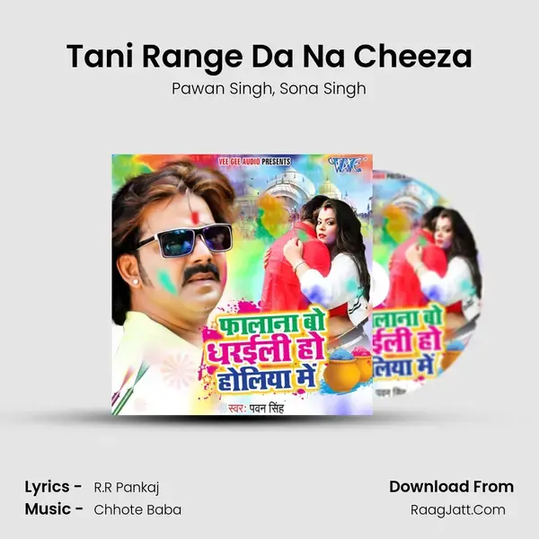 Tani Range Da Na Cheeza Song mp3 | Pawan Singh