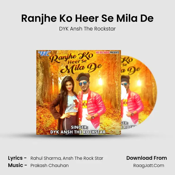 Ranjhe Ko Heer Se Mila De mp3 song