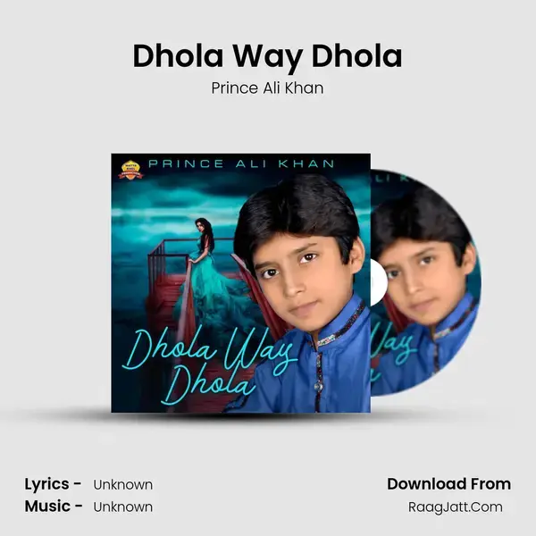 Dhola Way Dhola Song mp3 | Prince Ali Khan