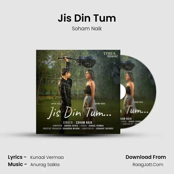 Jis Din Tum mp3 song