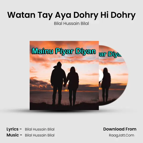 Watan Tay Aya Dohry Hi Dohry Song mp3 | Bilal Hussain Bilal