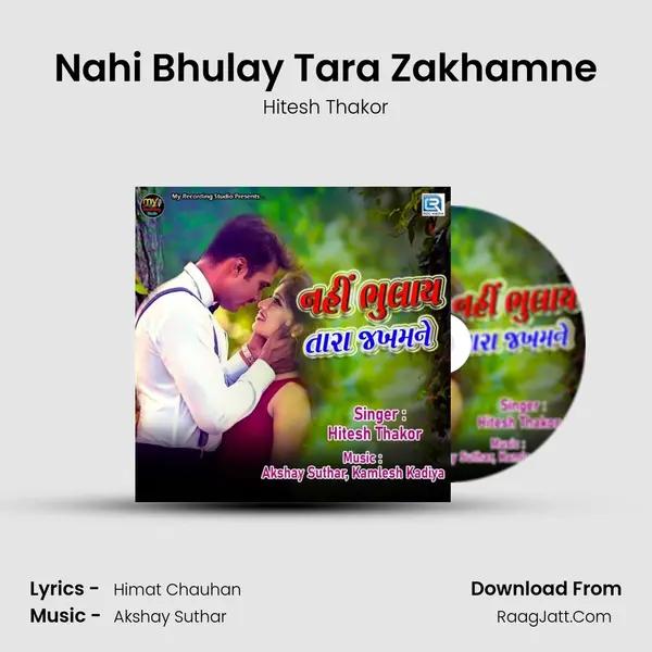 Nahi Bhulay Tara Zakhamne Song mp3 | Hitesh Thakor