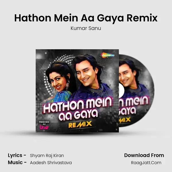 Hathon Mein Aa Gaya Remix mp3 song