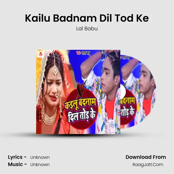 Kailu Badnam Dil Tod Ke mp3 song