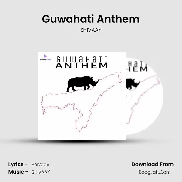 Guwahati Anthem Song mp3 | SHIVAAY