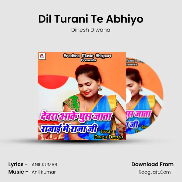 Dil Turani Te Abhiyo mp3 song