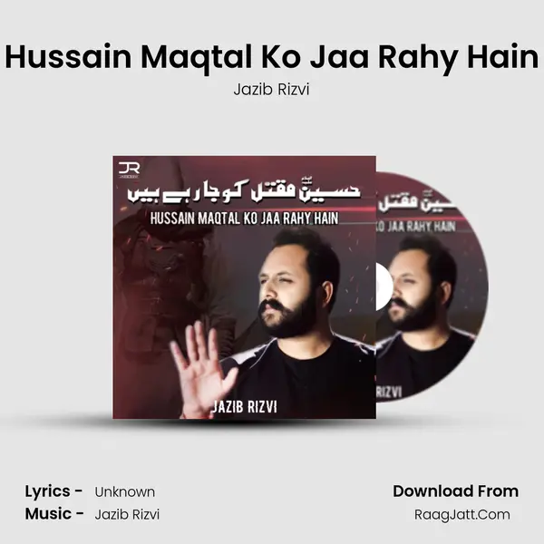 Hussain Maqtal Ko Jaa Rahy Hain mp3 song