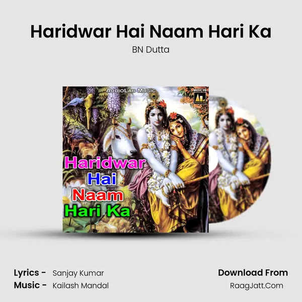 Haridwar Hai Naam Hari Ka Song mp3 | BN Dutta