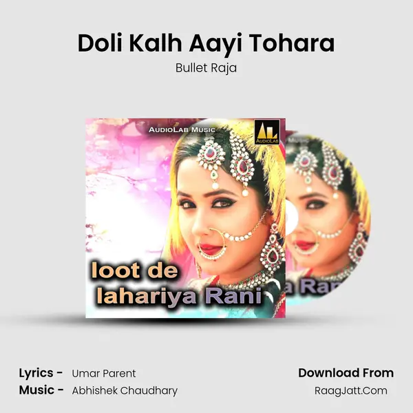 Doli Kalh Aayi Tohara Song mp3 | Bullet Raja