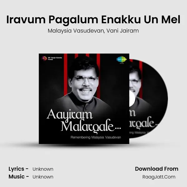 Iravum Pagalum Enakku Un Mel Song mp3 | Malaysia Vasudevan