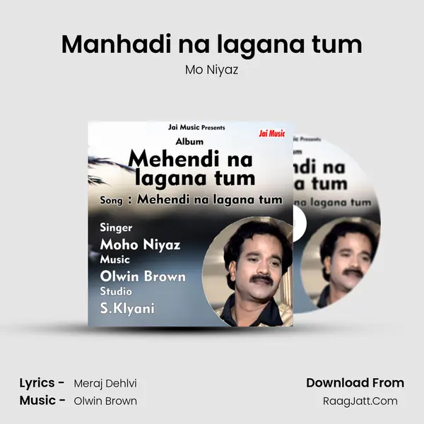 Manhadi na lagana tum Song mp3 | Mo Niyaz