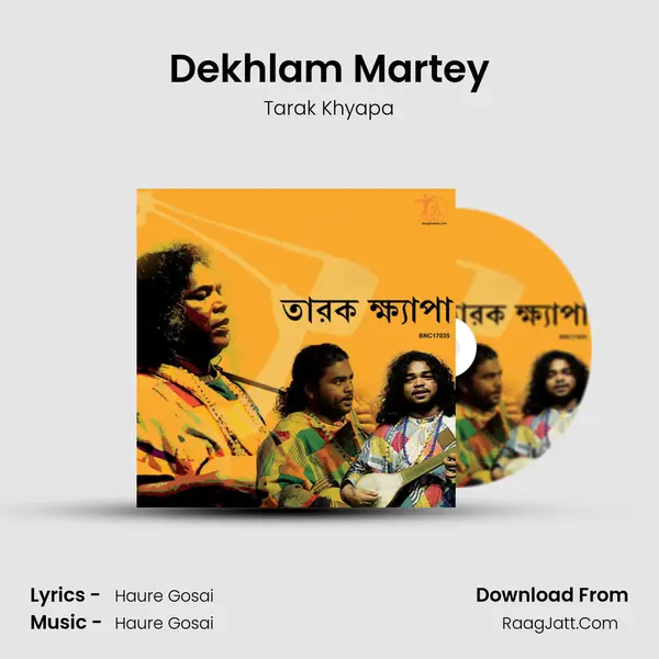 Dekhlam Martey Song mp3 | Tarak Khyapa