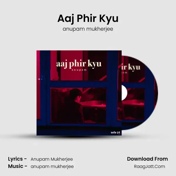 Aaj Phir Kyu mp3 song