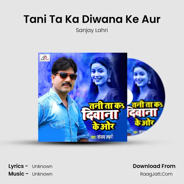 Tani Ta Ka Diwana Ke Aur mp3 song