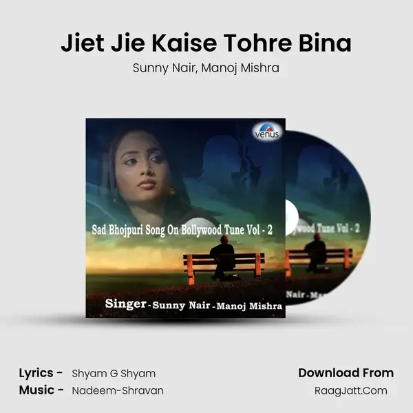 Jiet Jie Kaise Tohre Bina mp3 song