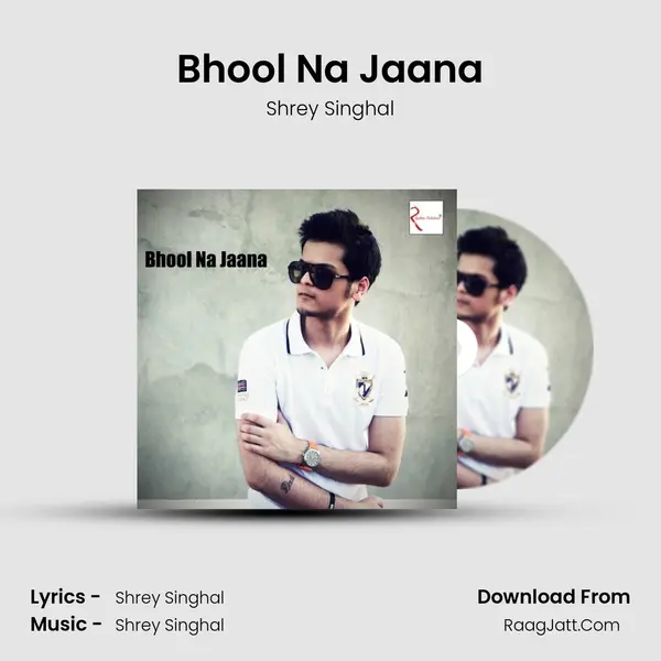 Bhool Na Jaana Song mp3 | Shrey Singhal