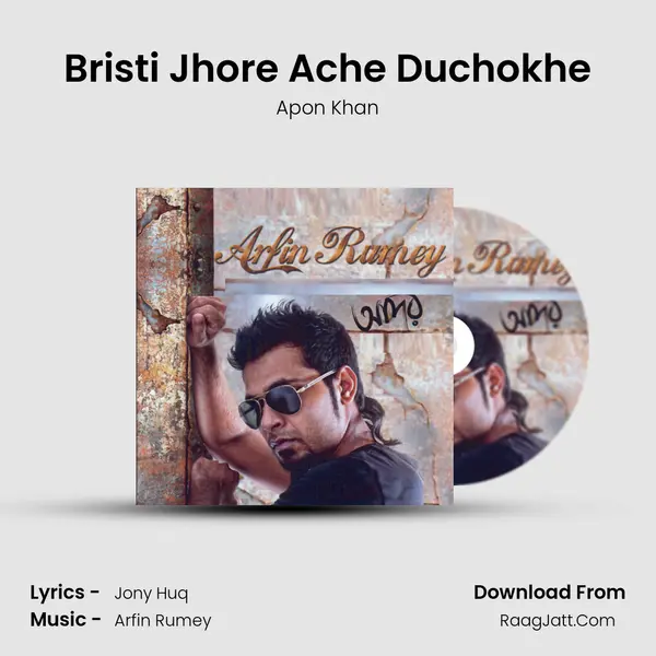 Bristi Jhore Ache Duchokhe Song mp3 | Apon Khan