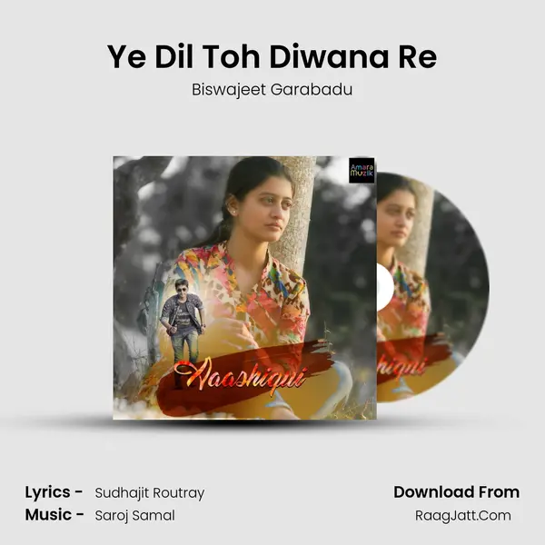 Ye Dil Toh Diwana Re Song mp3 | Biswajeet Garabadu