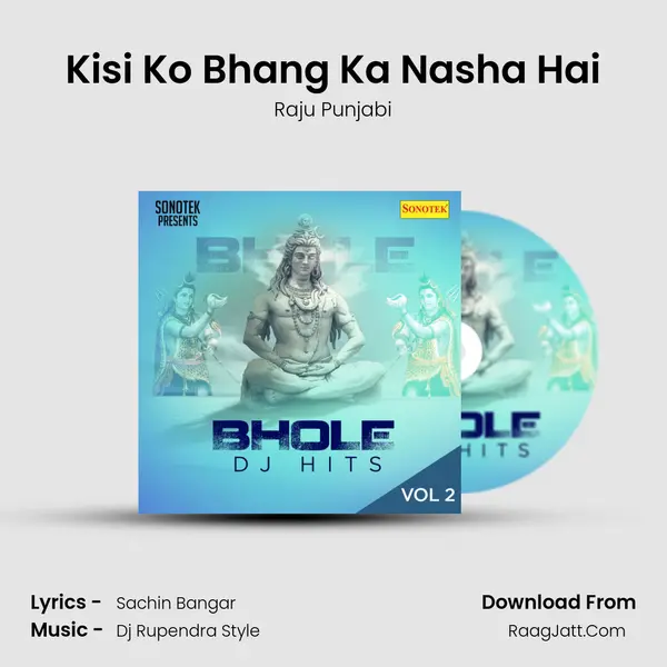 Kisi Ko Bhang Ka Nasha Hai Song mp3 | Raju Punjabi