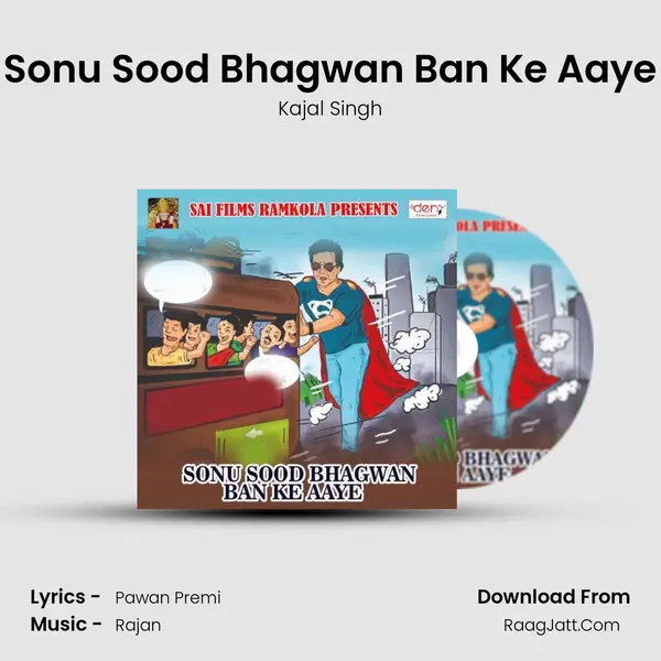 Sonu Sood Bhagwan Ban Ke Aaye Song mp3 | Kajal Singh