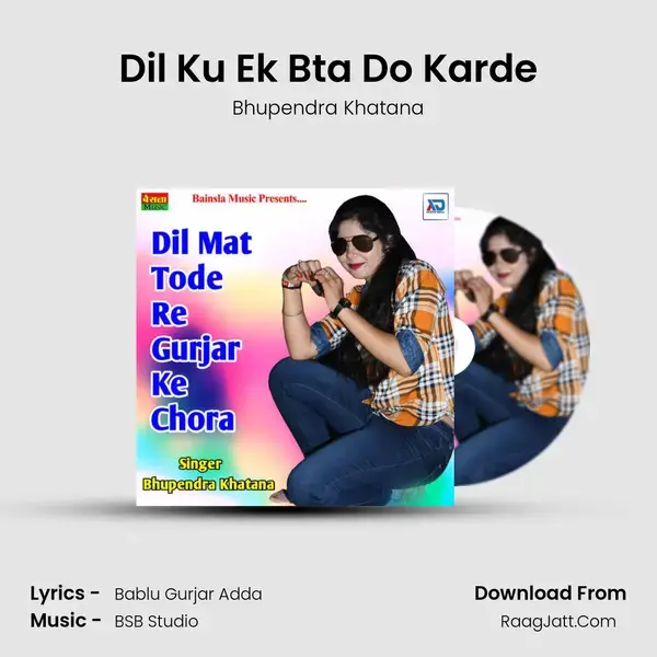 Dil Ku Ek Bta Do Karde Song mp3 | Bhupendra Khatana