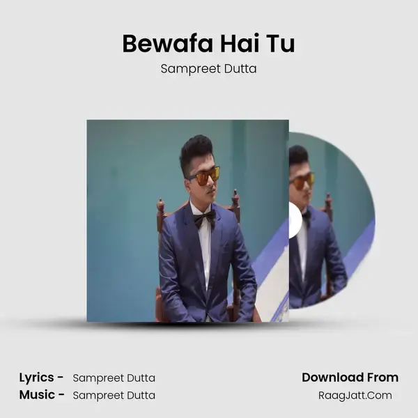 Bewafa Hai Tu - Sampreet Dutta